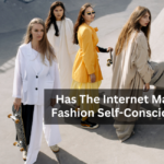 Has The Internet Made Fashion Self-Conscious?