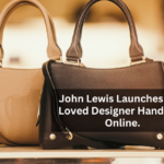 John Lewis Launches Pre-Loved Designer Handbags Online.