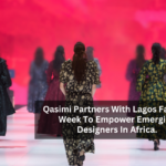 Qasimi Partners With Lagos Fashion Week To Empower Emerging Designers In Africa.