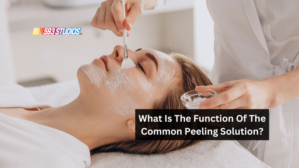 What Is The Function Of The Common Peeling Solution?