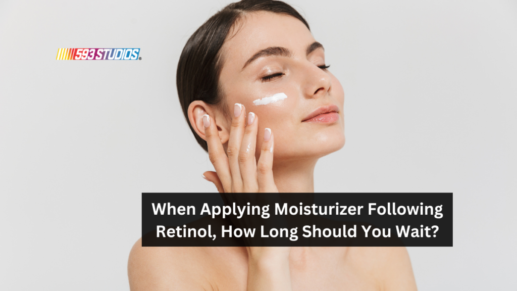 When Applying Moisturizer Following Retinol, How Long Should You Wait?