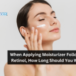 When Applying Moisturizer Following Retinol, How Long Should You Wait?