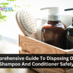 Comprehensive Guide To Disposing Of Old Shampoo And Conditioner Safely